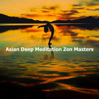 Asian Deep Meditation Zen Masters by Zen Master