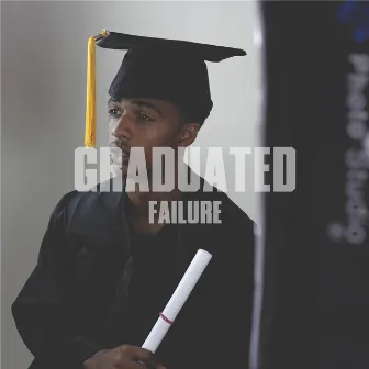 The Graduated Failure by Iamjoesmith