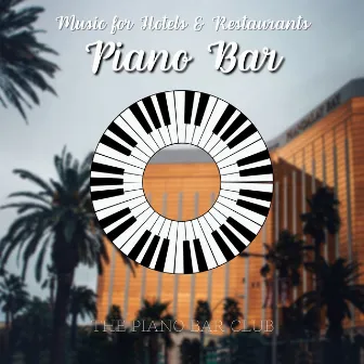 Piano Bar (Music for Hotels & Restaurants) by The Piano Bar Club