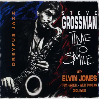 Time to Smile (feat. Elvin Jones, Tom Harrell, Willy Pickens & Cecil McBee) by Steve Grossman