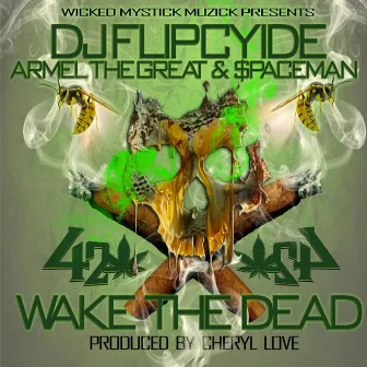 420 Wake the Dead by Armel The Great