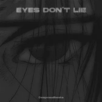 Eyes Dont Lie by DesposalBeats