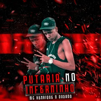 Putaria no Inferninho by Mc Henrique O Ousado