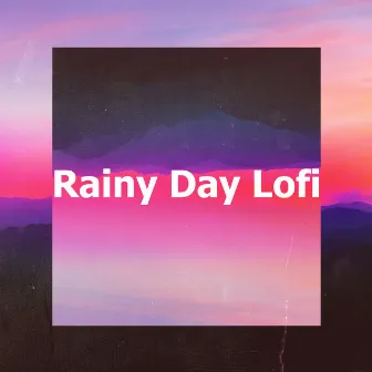 Rainy Day Lofi by Lo-Fi ChillHop