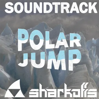 Polar Jump (Original Game Soundtrack) by Sharkoffs