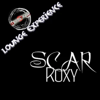 Roxy (Lounge Experience) by Scar