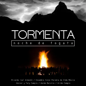 Tormenta (Noche de Fogata) by Ricardo Isaí Almazán