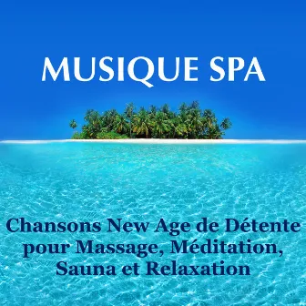 Musique Spa – Chansons New Age de Détente pour Massage, Méditation, Sauna et Relaxation by New Age Healing