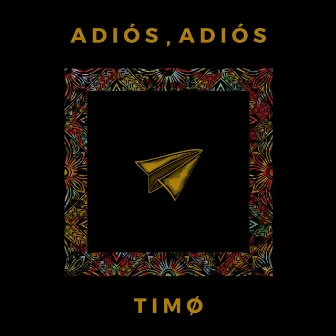 Adiós, Adiós by TIMØ