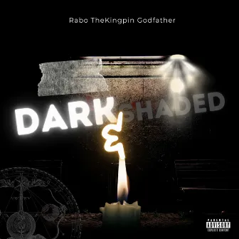 Dark & Shaded by Rabo TheKingpin Godfather