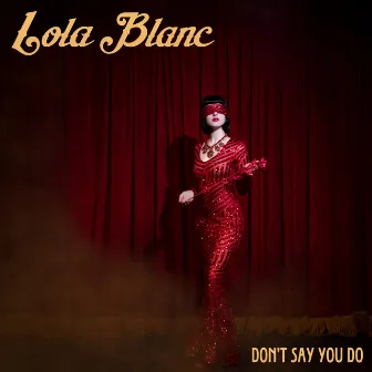 Don't Say You Do by Lola Blanc