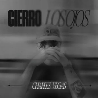 Cierro Los Ojos by Charles Vegas