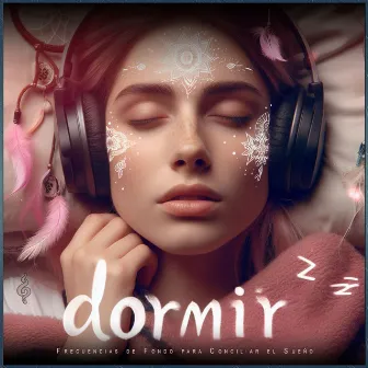 Dormir: Frecuencias de Fondo para Conciliar el Sueño by Música Binaural para Dormir