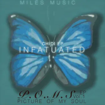 Infatuated : P.O.M.S ( Picture of My Soul), Vol. 1 - EP by Chidi EP