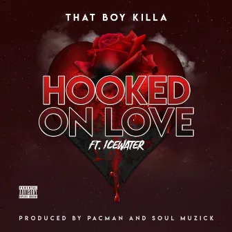 Hooked On Love by That Boy Killa