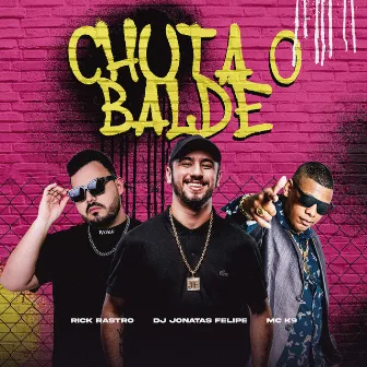 Chuta o Balde by DJ Jonatas Felipe