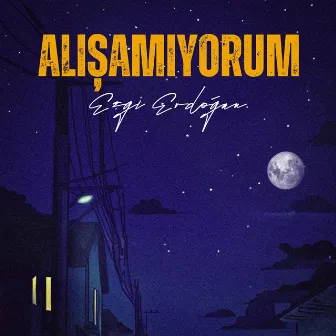 Alışamıyorum by Ezgi Erdoğan