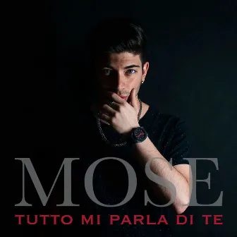 Tutto mi parla di te by Mose