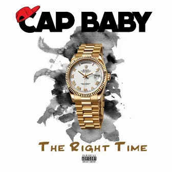 The Right Time by Cap Baby