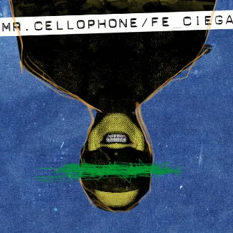 Fe Ciega by Mr. Cellophone