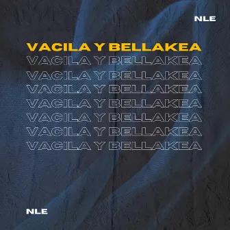 Vacila y Bellakea by NLE