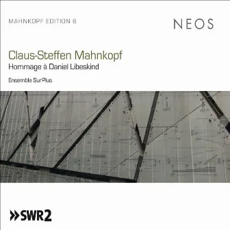 Mahnkopf Edition, Vol. 6: Hommage à Daniel Libeskind, Vols. I-III by Ensemble SurPlus