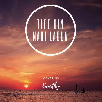 Tere Bin Nahin Lagda Dil Mera Dholna by Sarathy