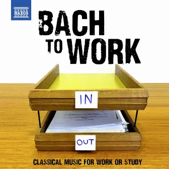 Bach to Work: Classical Music for Work or Study by Oliver von Dohnanyi