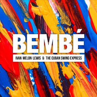 Bembé by The Cuban Swing Express