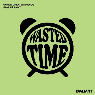 Wasted Time (feat. DÉ SAINT.) by Greater Than Us