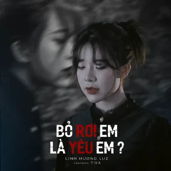 Bỏ Rơi Em Là Yêu Em? by ZuongZero Ent