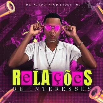 Relações de Interesses by Mc Azvdo