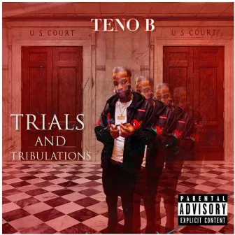 Trials And Tribulations by Teno B