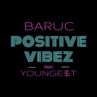 POSITIVE VIBEZ by Baruc