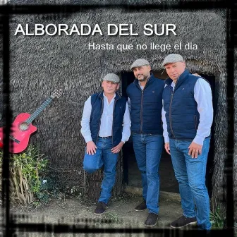 Hasta que no llegue el día by Alborada del Sur