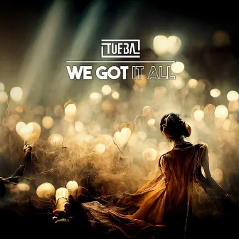 We Got It All by Tueba