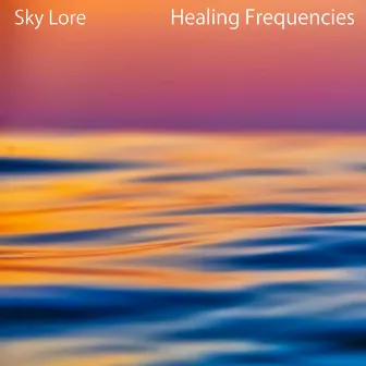 Healing Frequencies by Sky Lore