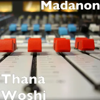 Thana Wosh by Madanon