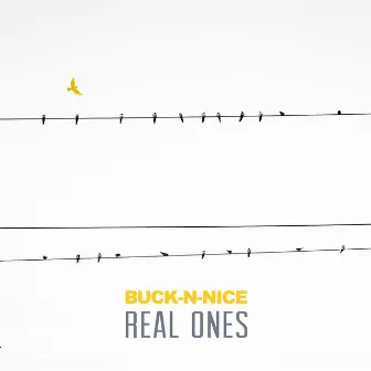 Real Ones - Single by Buck-N-Nice