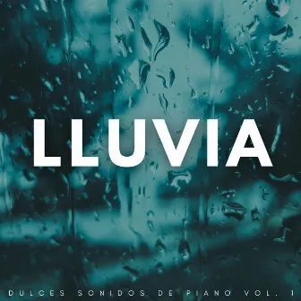 Lluvia: Dulces Sonidos De Piano Vol. 1 by Soñadores de piano