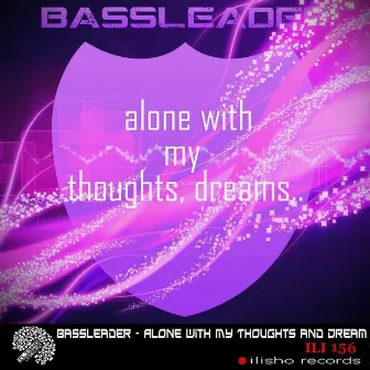 Alone With My Thoughts and Dream by Bassleader