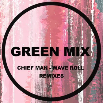 Wave Roll (Remixes) by Chief Man