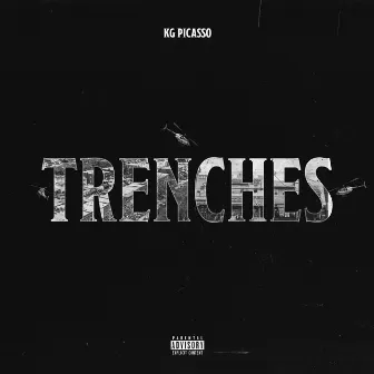 Trenches by KG Picasso