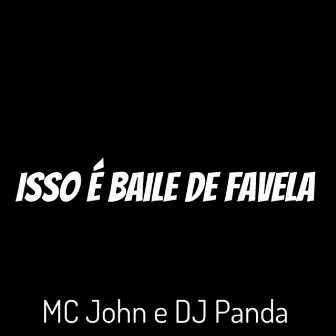 Isso É Baile de Favela by MC JOHN