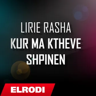 Kur ma ktheve shpinen by Lirie Rasha