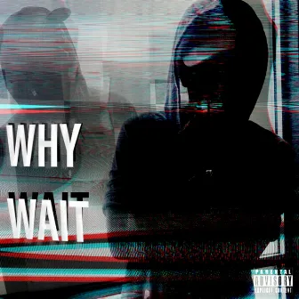 Why Wait by Young Rambo