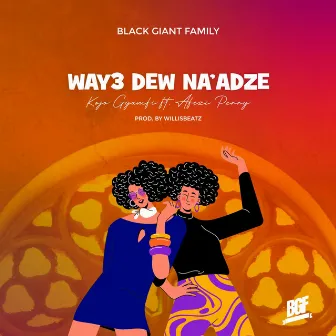 Way3 D3w Na'adze by Kojo Gyamfi