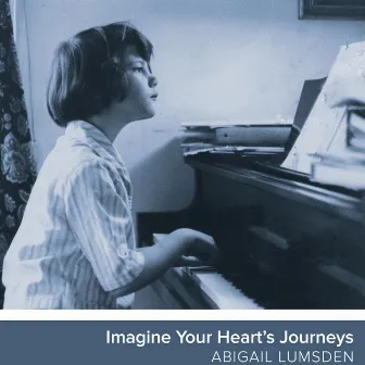 Imagine Your Heart's Journeys by Abigail Lumsden