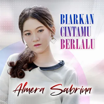 Biarkan Cintamu Berlalu by Almera Sabrina