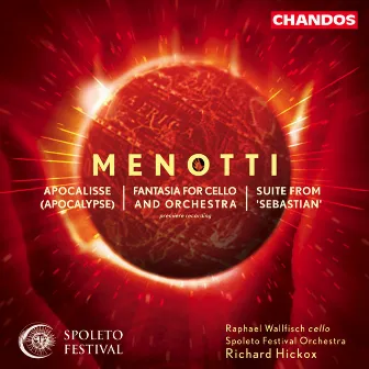 Menotti: Apocalisse, Fantasia for Cello and Orchestra & Sebastian Suite by Gian Carlo Menotti